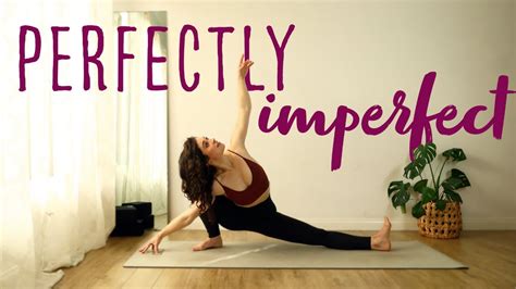 Perfectly Imperfect 30 Minute Full Body Vinyasa Flow To Embrace The