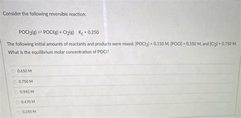 Solved Consider The Following Reversible Reaction Poc E Chegg