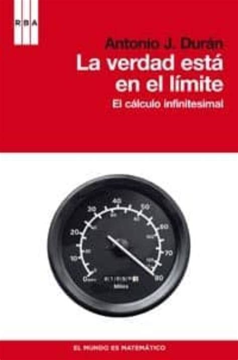 La Verdad Esta En El Limite El Calculo Infinitesimal Antonio J