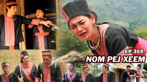 NOM PEJ XEEM EP359 Hmong New Movie YouTube