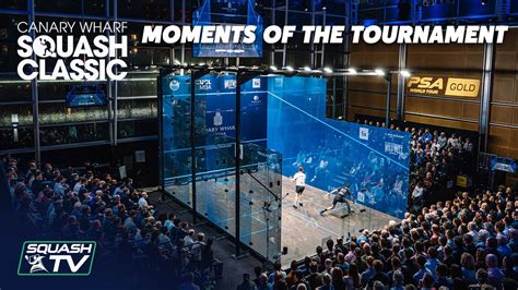 Squash Canary Wharf Classic Moments Of The Tournament Youtube