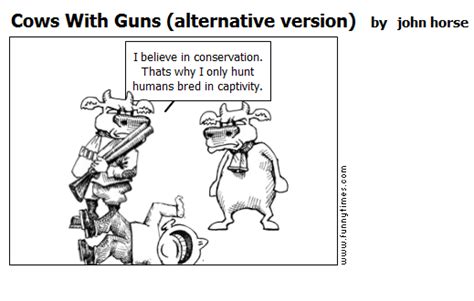 John Horse's Journal: Cows With Guns