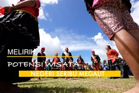 Melirik Potensi Wisata Negeri Seribu Megalit Bagian Antara News