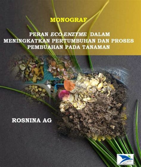 Monograf Peran Eco Enzyme Dalam Meningkatkan Pertumbuhan Dan Proses