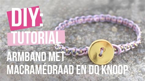 Sieraden Maken Armband Met Macram Draad En Dq Knoop Slot Diy Youtube