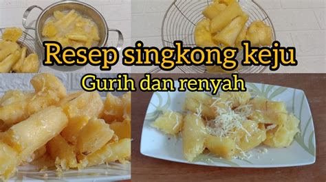 CARA MEMBUAT SINGKONG KEJU GURIH DAN RENYAH YouTube