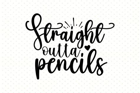 Straight Outta Pencils Svg By Orpitabd TheHungryJPEG