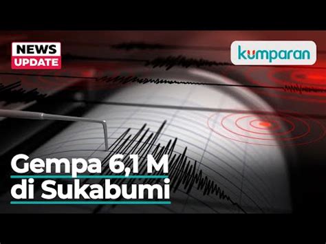 BREAKING NEWS Gempa 6 1 Magnitudo Guncang Sukabumi Terasa Hingga