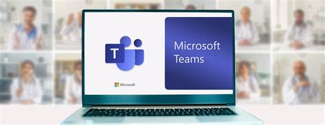 10 Reasons Your Healthcare Company Needs Microsoft Teams