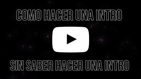 Como Hacer Una Intro Con Kinemaster Youtube