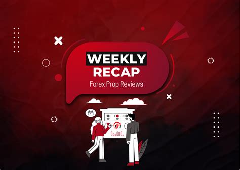 Weekly Recap Forex Prop Trading Industry Whats New