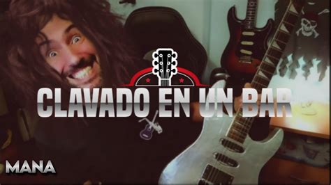 Clavado En Un Bar Mana Cover Guitarra El Ctrica Youtube