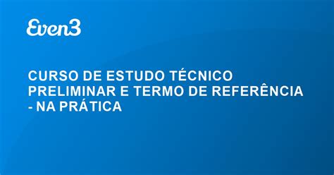 Curso De Estudo T Cnico Preliminar E Termo De Refer Ncia Na Pr Tica