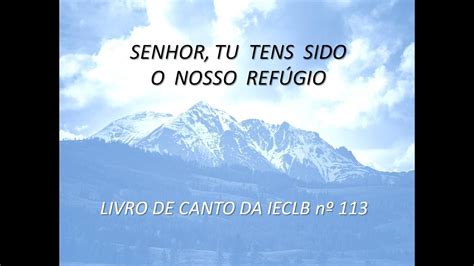 Senhor Tu Tens Sido Livro De Canto Da Ieclb N Youtube