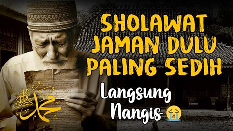 Hati Tersentuh Sholawat Lawas Paling Sedih Sholawat Nabi