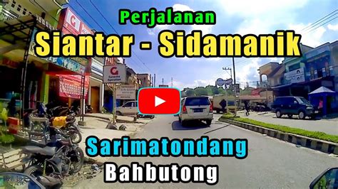 Perjalanan Pematang Siantar Sidamanik Youtube