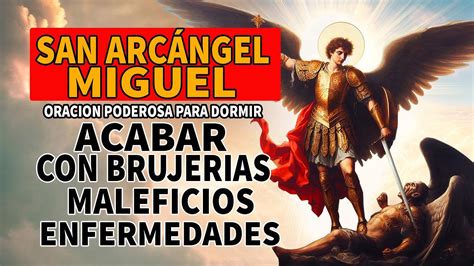 SAN ARCÁNGEL MIGUEL ORACION PODEROSA PARA DORMIR ACABAR CON BRUJERIAS