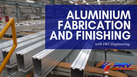 Aluminium Fabrication And Finishing Prv Engineering Blogprv