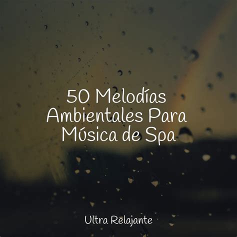 50 Melodías Ambientales Para Música de Spa Album by Ioga Spotify