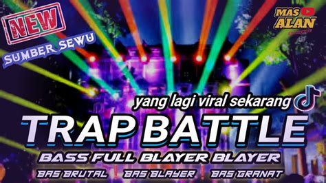 Dj Trap Battle Bass Full Blayer‼️yang Di Pakai Battle Di Sumbersewu