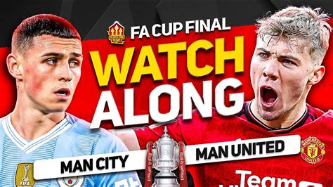 🏆 Manchester United Vs Man City Fa Cup Final Watchalong With Mark