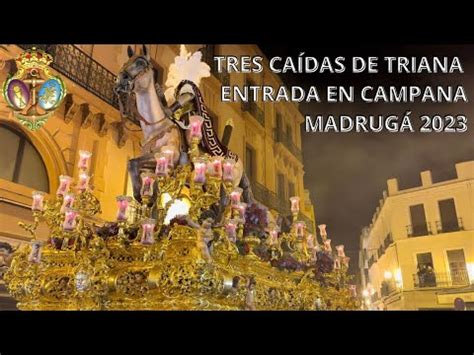 Tres Caidas De Triana Entrada En Campana Madrug Sevilla