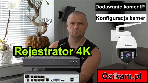 Cz 1 Rejestrator 4k Konfiguracja i podłączanie różnych Kamer IP YouTube