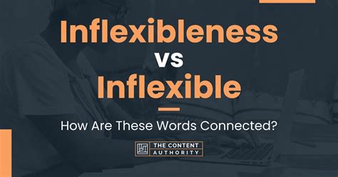 Inflexibleness vs Inflexible: How Are These Words Connected?