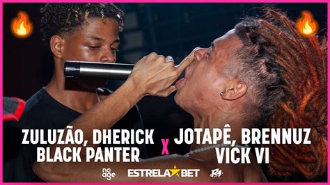 JOTAPÊ BRENNUZ E VICK VI x ZULUZÃO BLACK PANTER E DHERICK 2 FASE