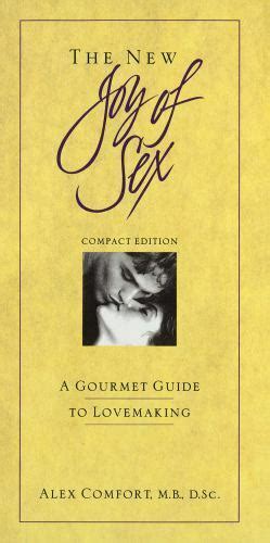 Joy Of Sex Ser The New Joy Of Sex A Gourmet Guide To Lovemeking By