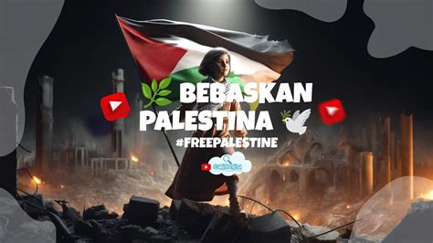 Bebaskan Palestina Freepalestine Wars Palestine Moslem YouTube