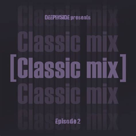 Classic Mix Episode 02 By Deepinside Mixcloud