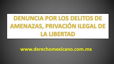 Denuncia Por Los Delitos De Amenazas Privaci N Ilegal De La Libertad