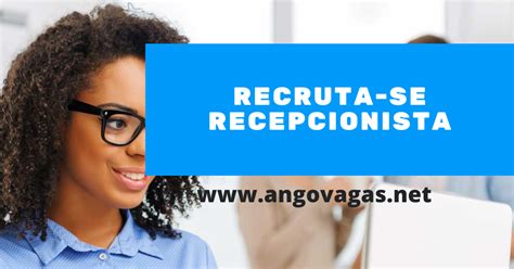 Recruta Se Recepcionista AngoVagas