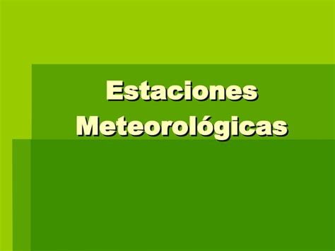 Estaciones Meteorologicas Ppt Descarga Gratuita