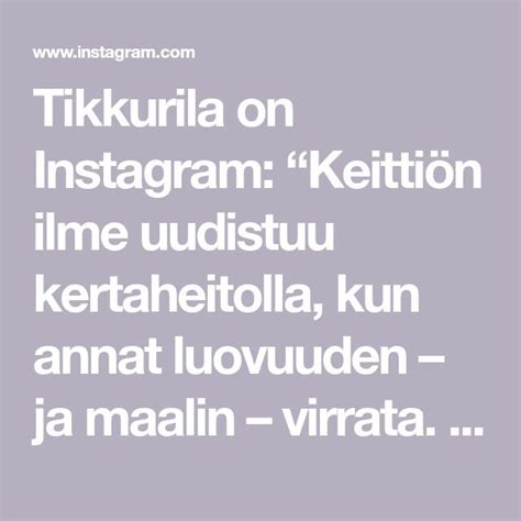 Tikkurila On Instagram Keitti N Ilme Uudistuu Kertaheitolla Kun