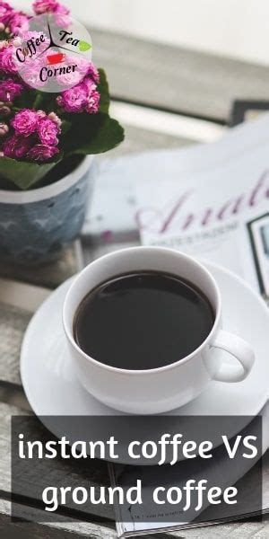 6 Differences Between Ground Coffee And Instant Coffee Instant Coffee