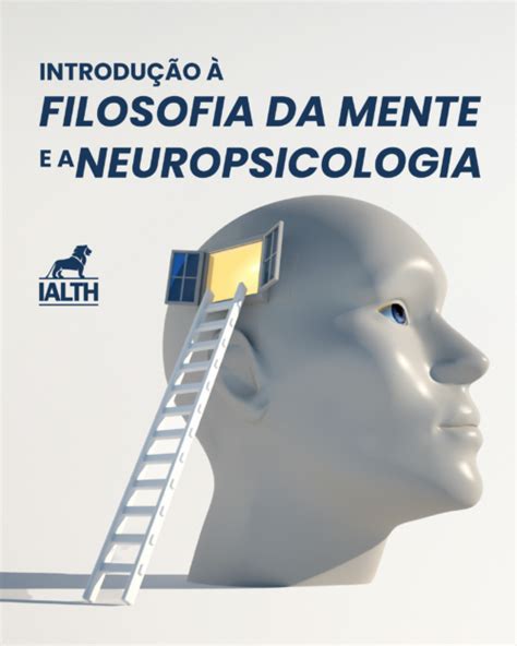 Introdu O Filosofia Da Mente E A Neuropsicologia Ialth Instituto