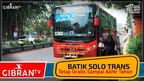 Gibrantv Batik Solo Trans Tetap Gratis Sampai Akhir Tahun Youtube