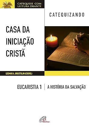 Casa Da Inicia O Crist Eucaristia Catequizando Livro Do