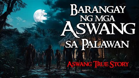 BARANGAY NG MGA ASWANG SA PALAWAN Kwentong Aswang True Story YouTube