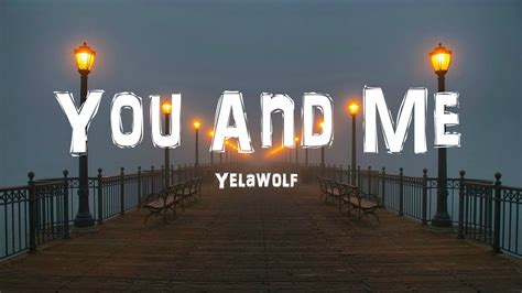 Yelawolf You And Me Lyrics Youtube