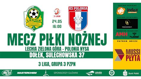 Lechia Zielona Góra Polonia Nysa LIVE 24 05 2023r godz 16 00