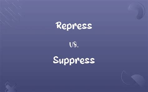 repress  suppress   difference