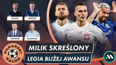 PROBIERZ ODSTAWIŁ MILIKA LEGIA BLISKO AWANSU W LKE RUSZYŁY MŚ U 17