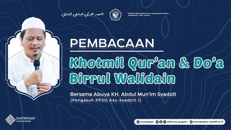 Pembacaan Khotmil Qur An Dan Do A Birrul Walidain PPSQ Asy Syadzili 1