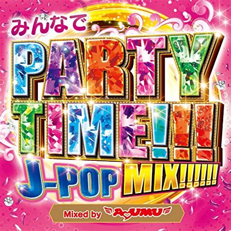 Minna De Party Time J Pop Mix Mixed By Dj Ayumu Dj Ayumu Amazon In