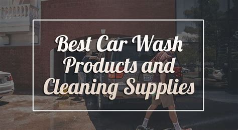 22 Best Car Wash Products Car Wash Soap Buyer S Guide For 2019