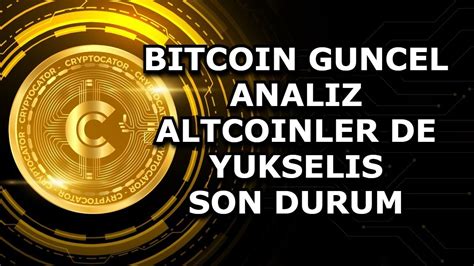 BITCOIN GUNCEL ANALIZ ALTCOINLER DE YUKSELIS SON DURUM YouTube