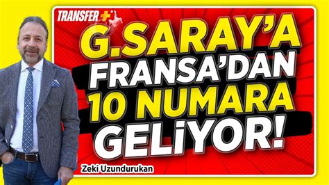 GALATASARAY A FRANSA DAN 10 NUMARA GELİYOR ZEKİ UZUNDURUKAN YouTube